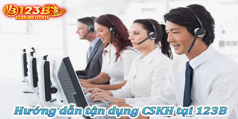 Tips và hướng dẫn để tận dụng tối đa dịch vụ CSKH tại nhà cái 123B